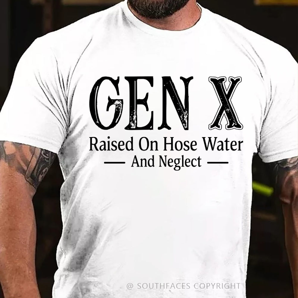 Generation X Raised On Hose Water And Neglect T-Shirt