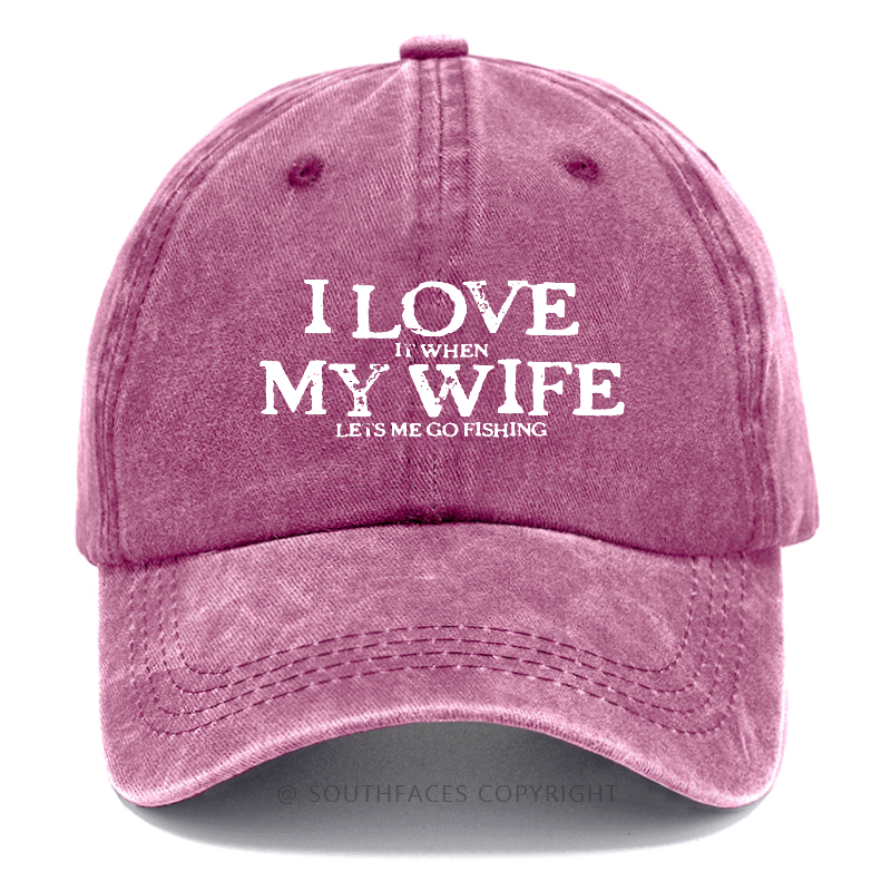 I Love It When My Wife Lets Me Go Fishing Funny Husband Gift Hats