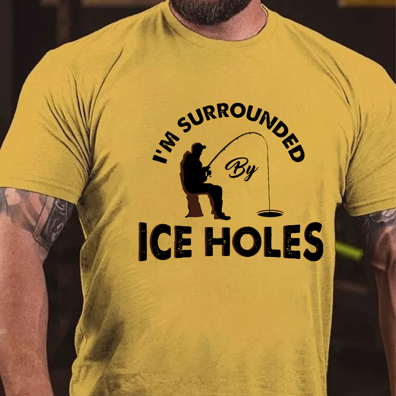 I´M Surrounded By Ice Holes Funny Ice Fishing T-shirt