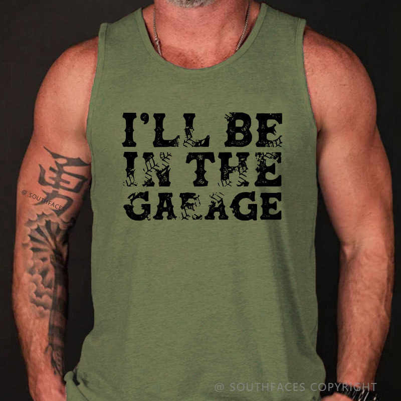I'll Be In The Garage Tank Top