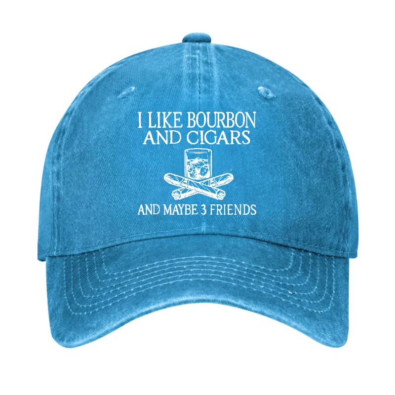 I Like Bourbon And Cigars And Maybe 3 Friends Hat