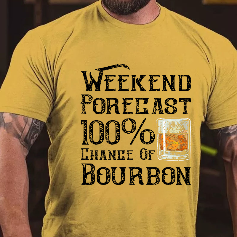 Weekend Forecast 100% Chance Of Bourbon T-shirt