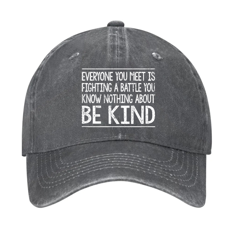 Everyone Is Fighting Battle You Know Nothing About Be Kind Hat