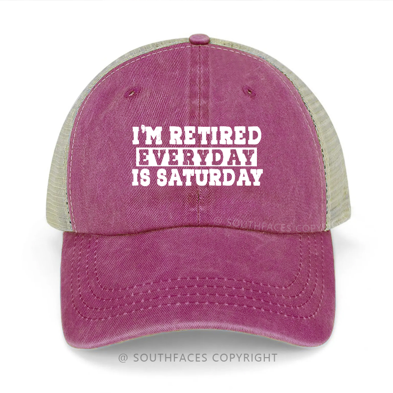 I'm Retired Every Day Is Saturday Funny Trucker Cap