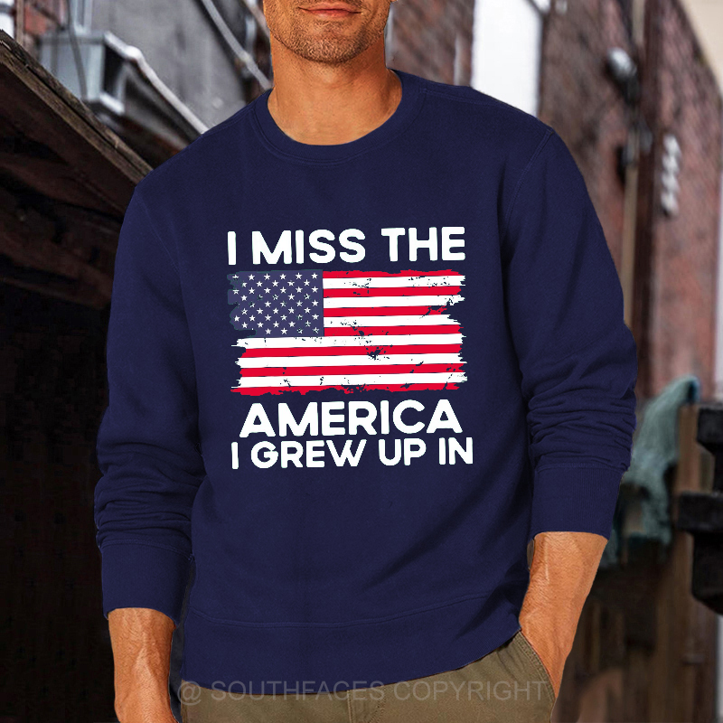 I Miss The America I Grew Up In USA Flag Sweatshirt