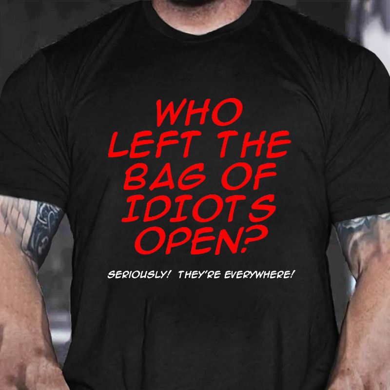 Who Left The Bag of Idiots Open T-shirt