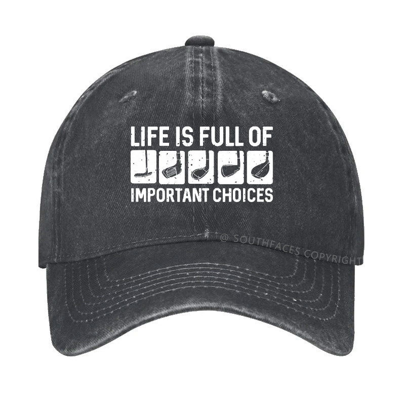 Life Is Full Of Important Choice Hat