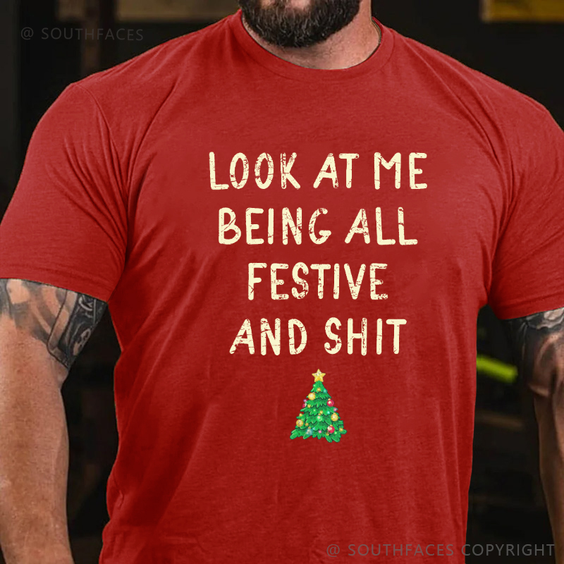 Look At Me Being All Festive And Shit Funny Christmas T-shirt