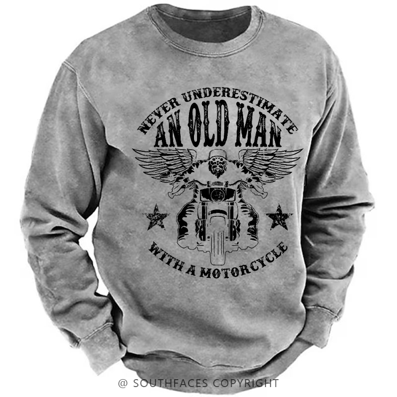 Never Underestimate An Old Man With A Motorcycle Sweatshirt