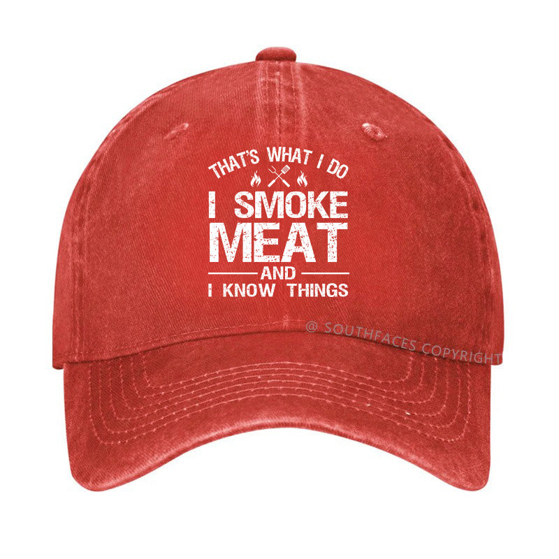 That's What I Do I Smoke Meat And I Know Things Hat