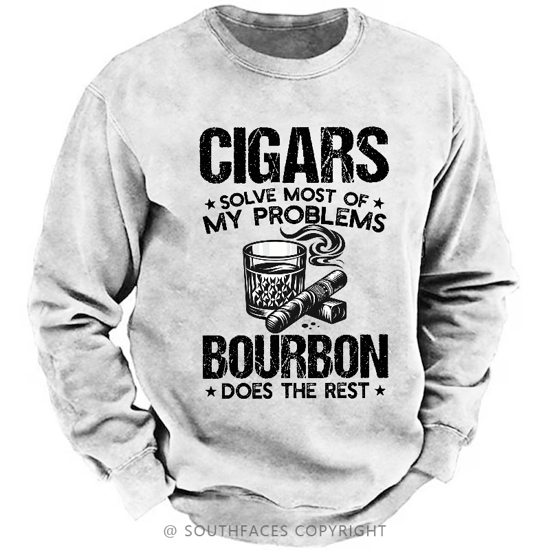 Cigars Solve Most Of My Problems Bourbon Does The Rest Shirt Sweatshirt