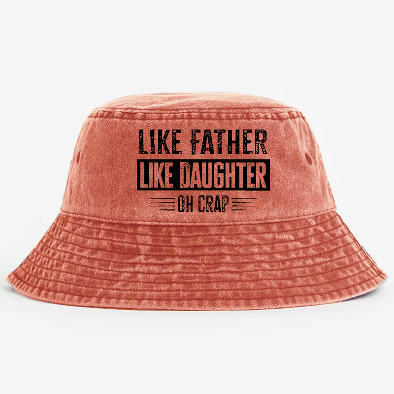 Like Father Like Daughter Oh Crap Bucket Hat