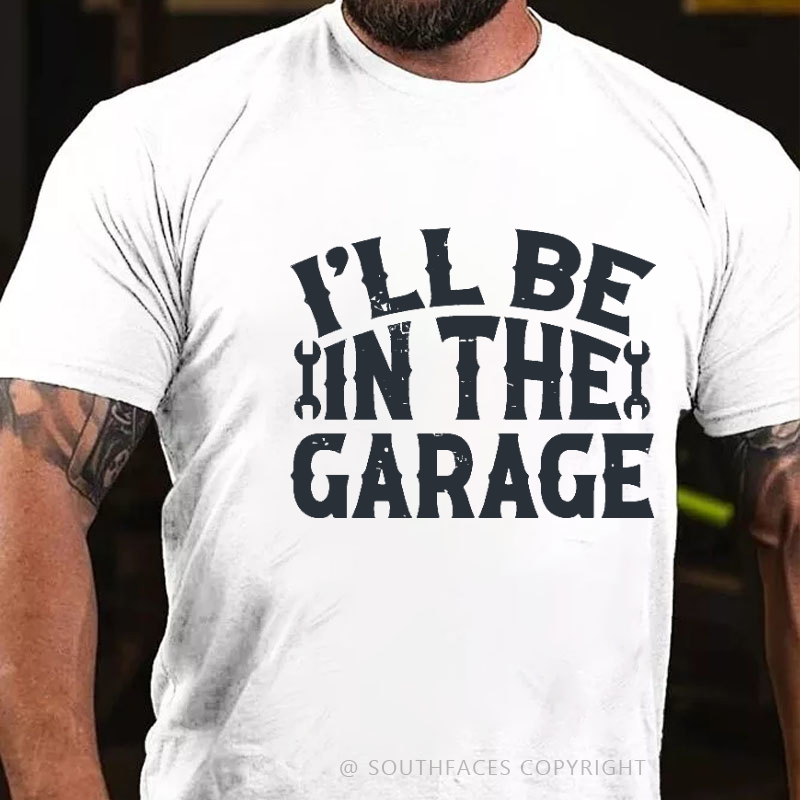 I'll Be In The Garage Mechanic Print Men's T-shirt