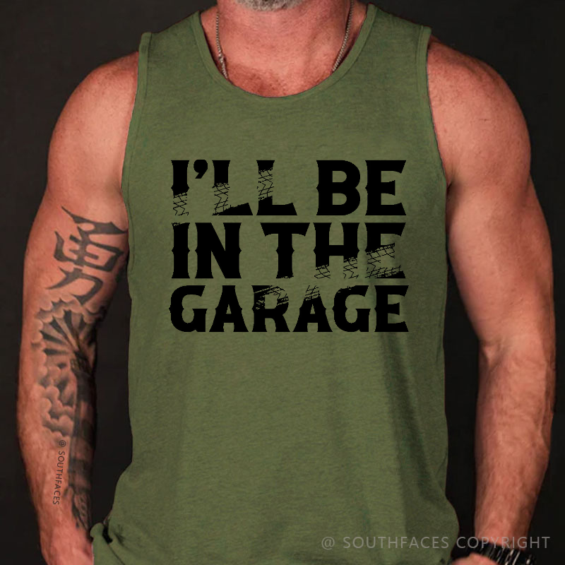 I'll Be In The Garage Funny Custom Men's Tank Top