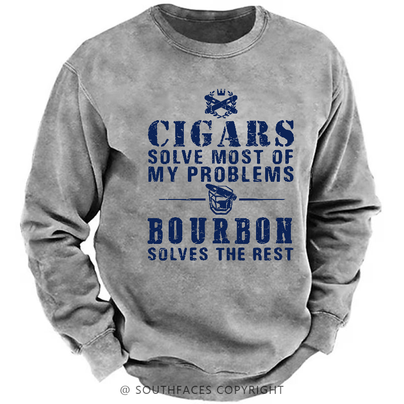 Cigars Solve Most Of My Problems Bourbon Does The Rest Sweatshirt