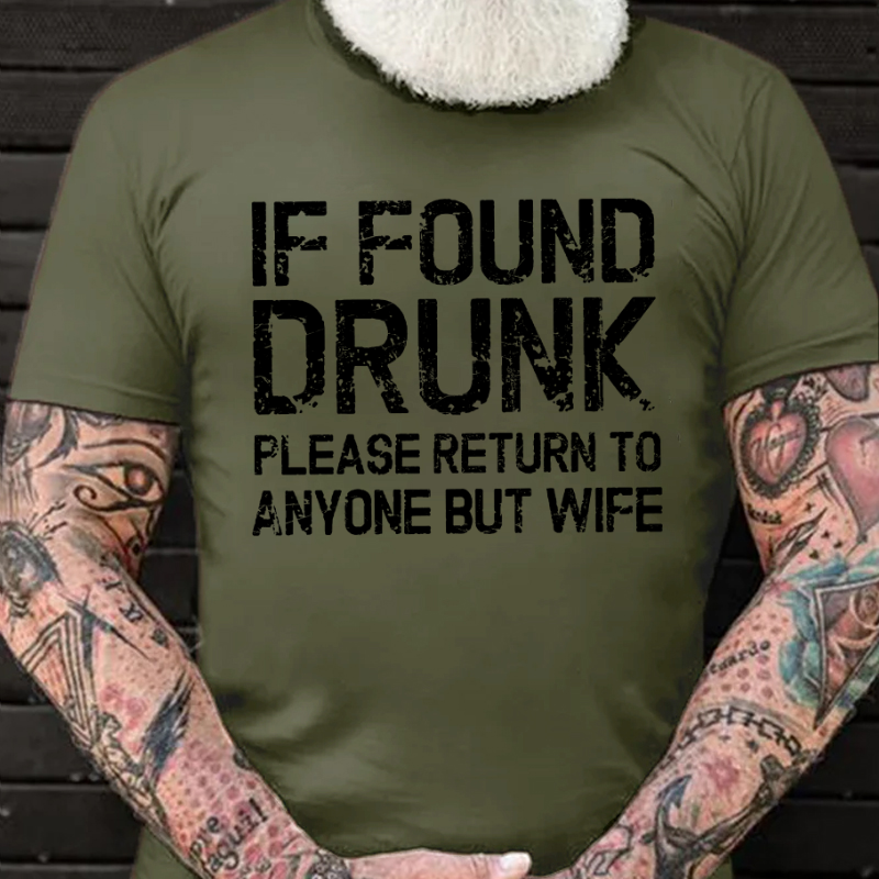 If Found Drunk Please Return To Anyone But Wife Funny T-shirt