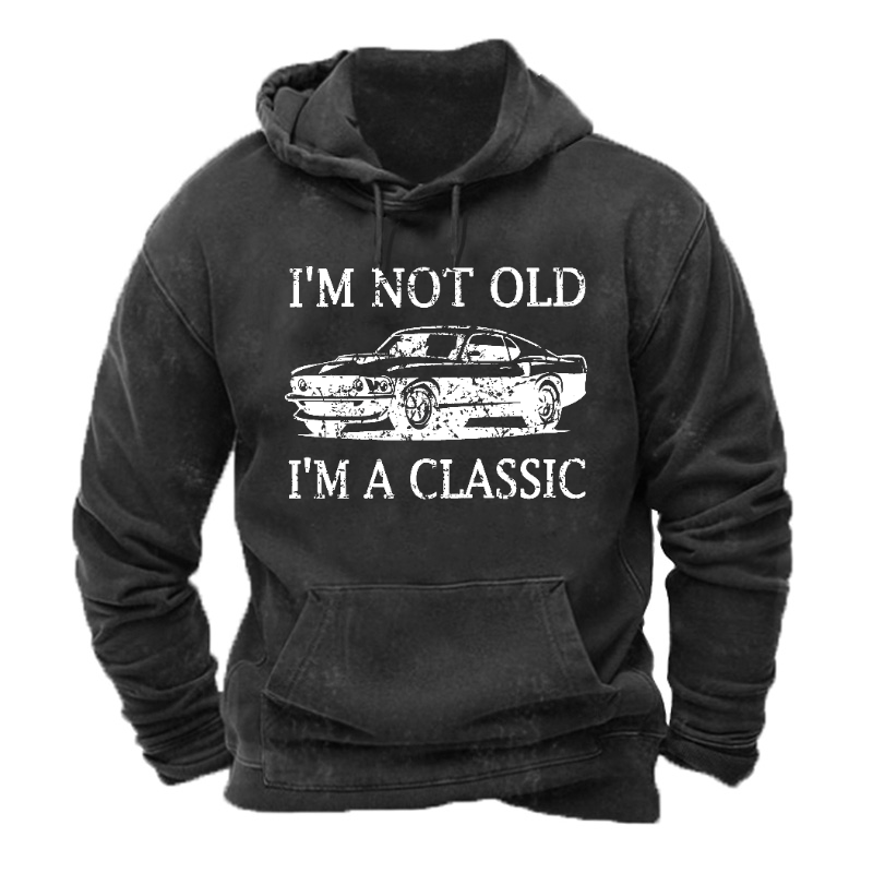 I'm Not Old I'm Classic Hoodie