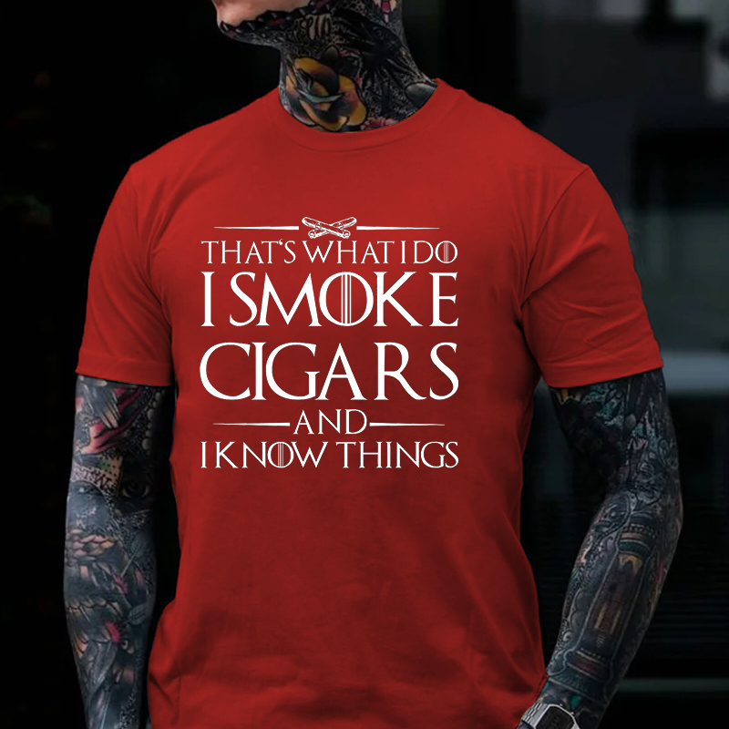That's What I Do I Smoke Cigars And I Know Things T-shirt