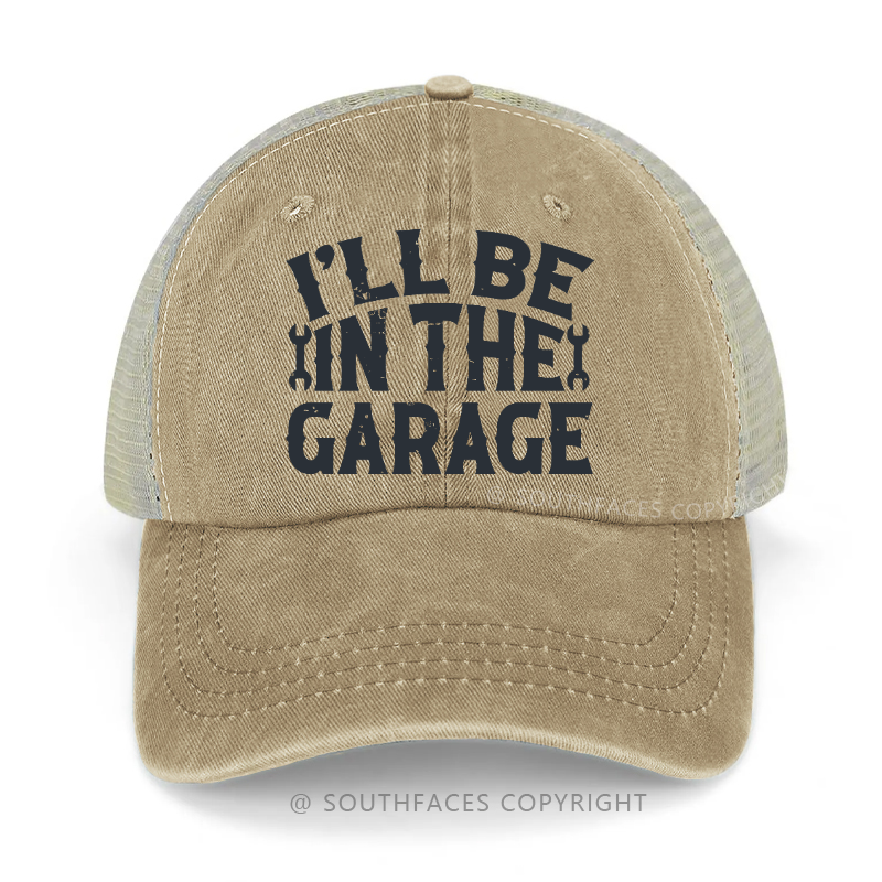 I'll Be In The Garage Funny Saying Print Trucker Cap
