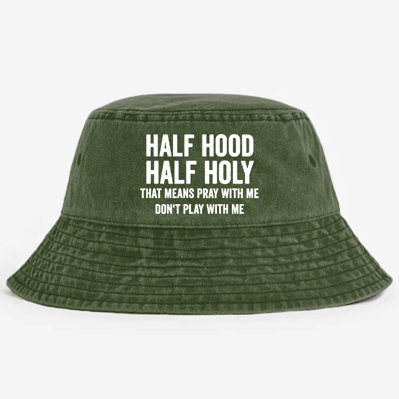 Half Hood Half Holy Pray With Me Don't Play With Me Bucket Hat