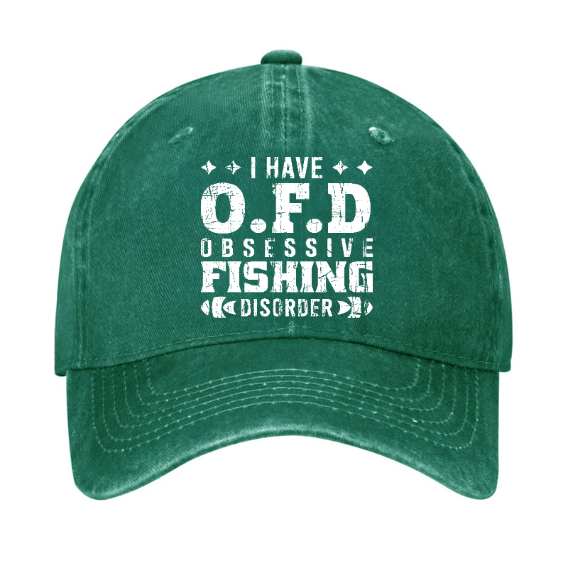 I Have OFD - Obsessive Fishing Disorder Hat