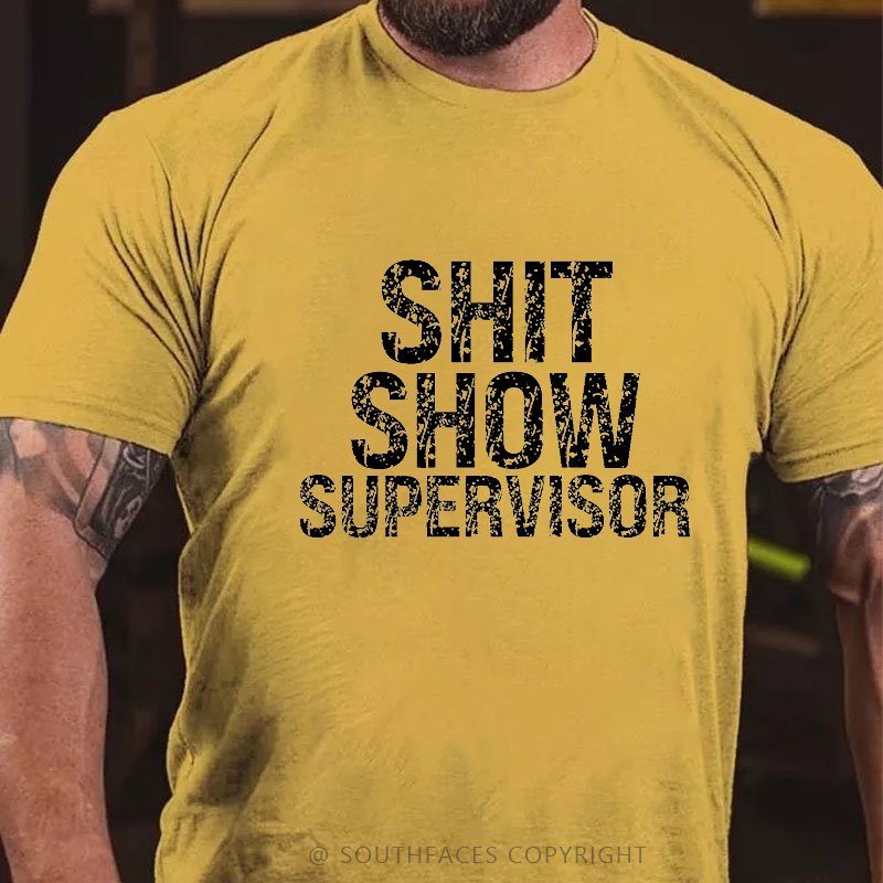 Sh*t Show Supervisor T-shirt