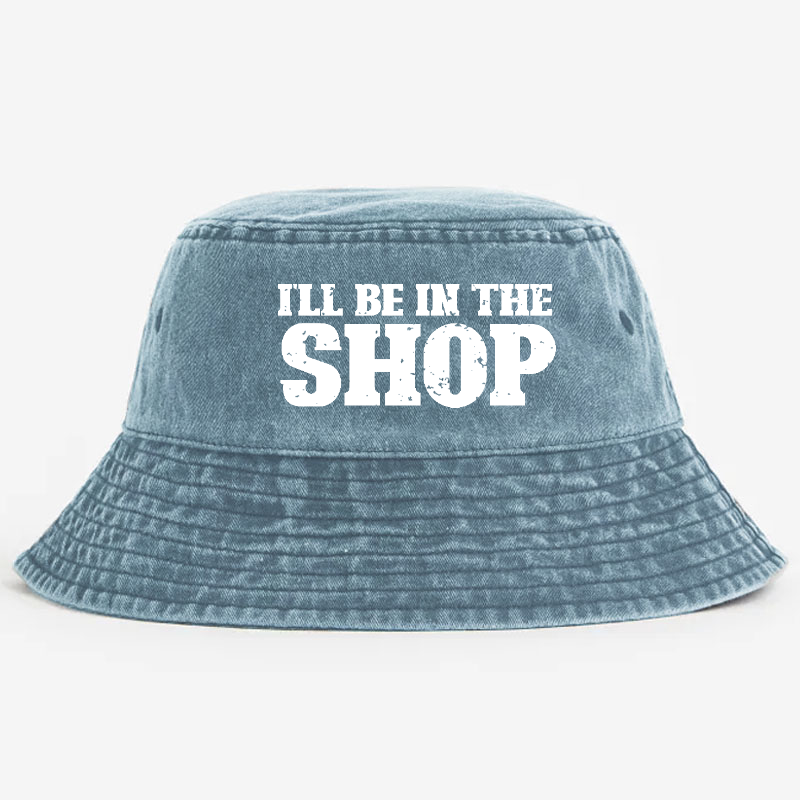 I'll Be In The Shop Bucket Hat