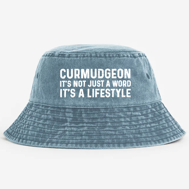 Curmudgeon It's Not Just A Word It's A Lifestyle Bucket Hat