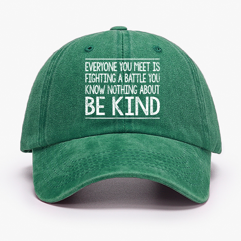 Everyone Is Fighting Battle You Know Nothing About Be Kind Hat