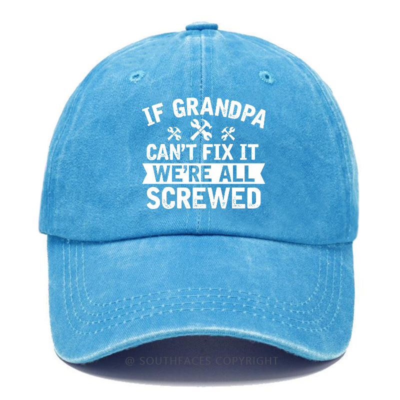 If Grandpa Can't Fix It We're All Screwed Hat