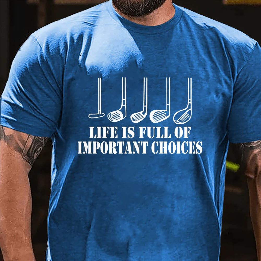 Life Is Full Of Important Choice Golf Player T-shirt