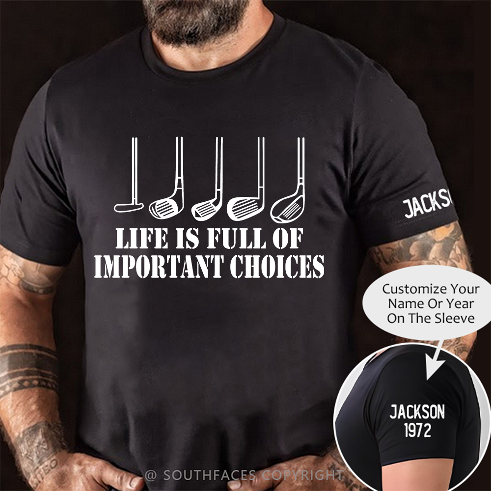 Life Is Full Of Important Choice Golf Player T-shirt