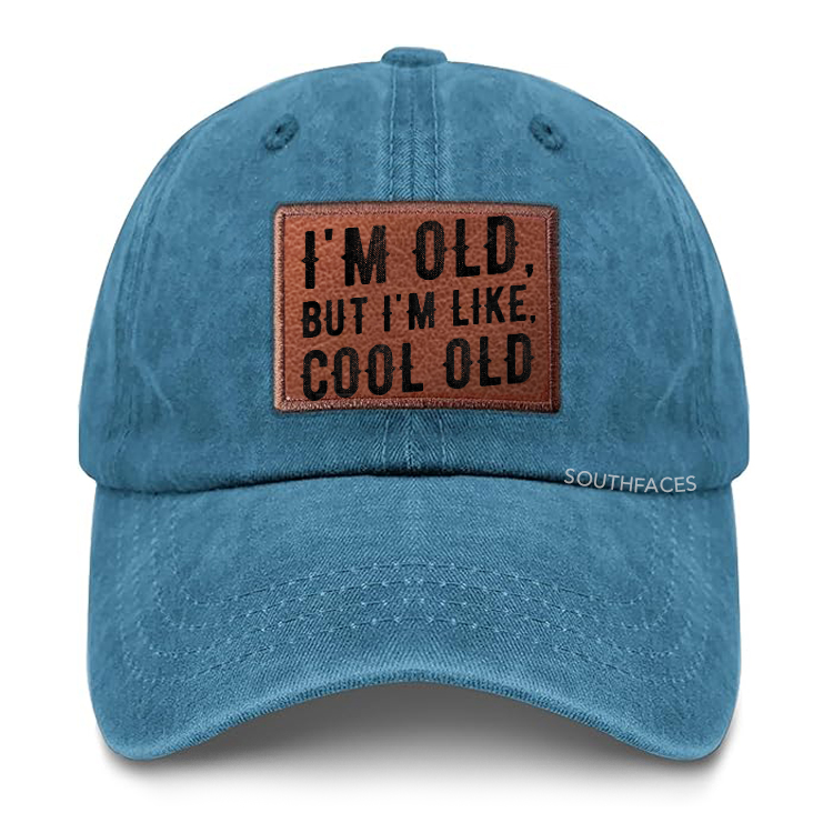 I'm Old But I'm Like Cool Old Leather Patch Cap
