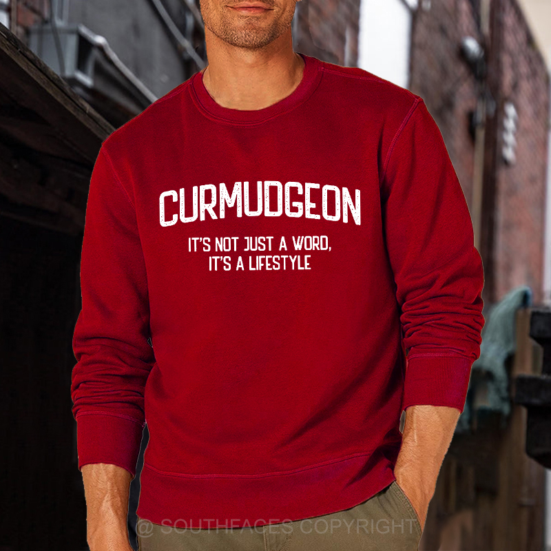 Curmudgeon It's Not Just A Word, It's A Lifestyle Sweatshirt