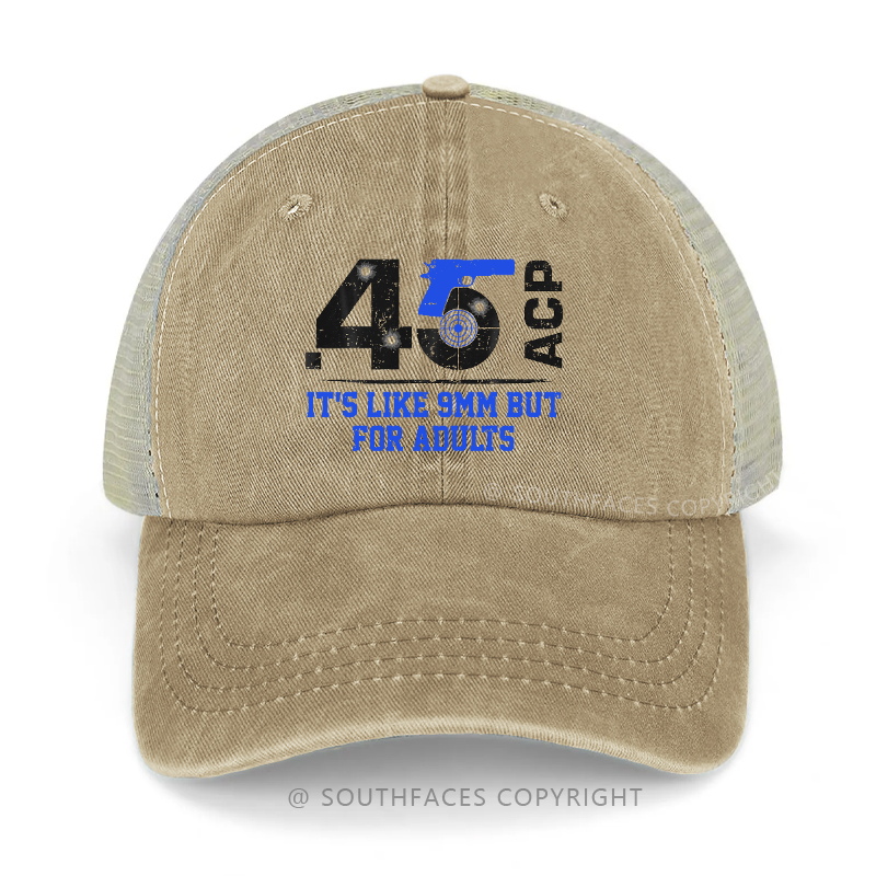 .45 Acp It's Like 9mm But For Adults Trucker Cap