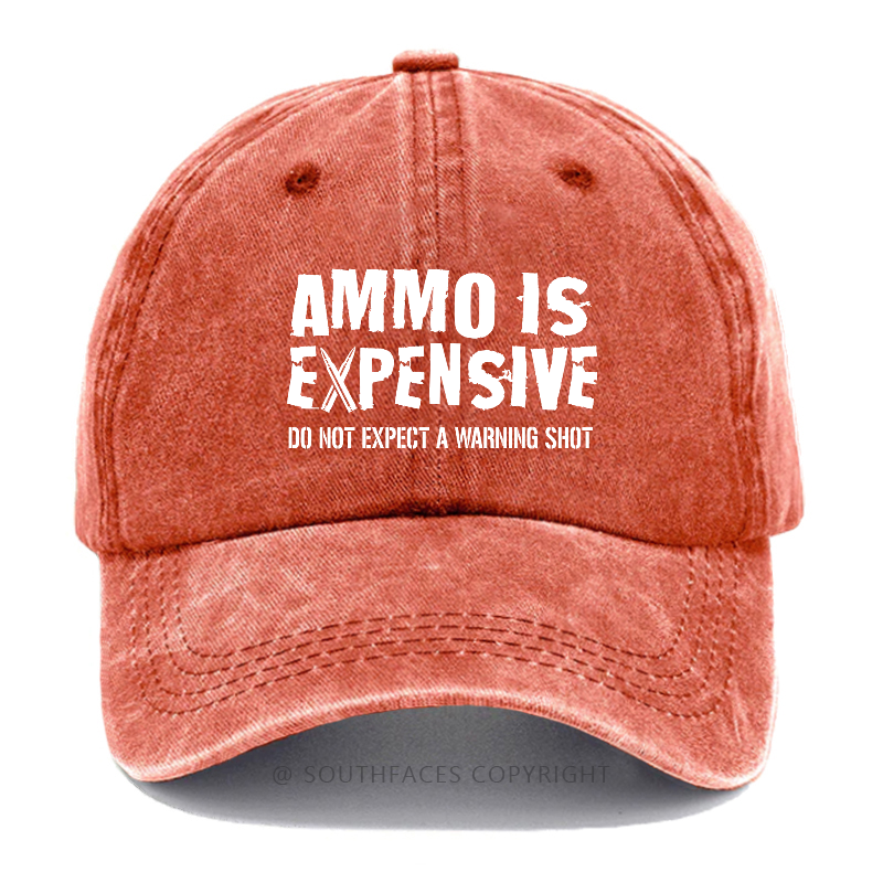 Ammo Is Expensive Do Not Expect A Warning Shot Sarcastic Hats