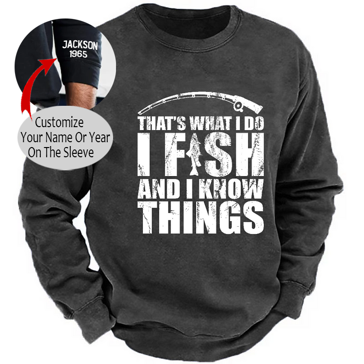 That's What I Do I Fish And I Know Things Funny Fishing Sweatshirt