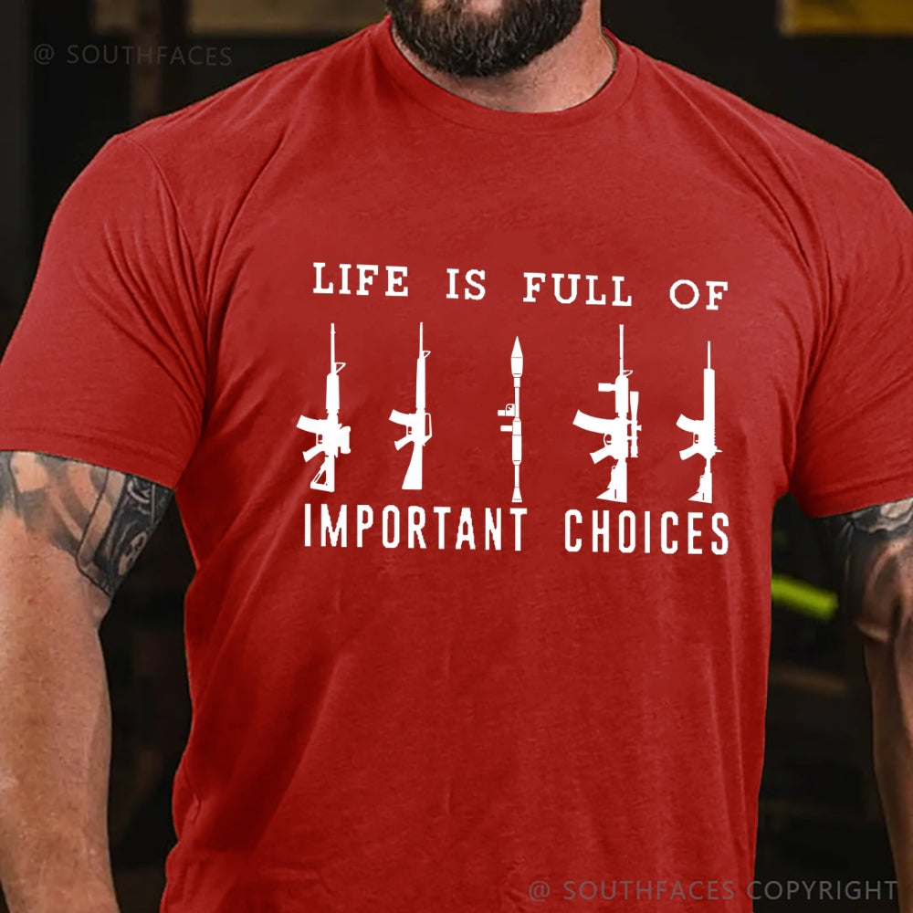 Life Is Full Of Important Choice Weapon Selection T-shirt
