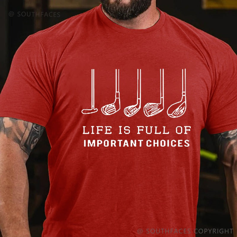 Life is Full Of Important Choices Funny Golf T-shirt
