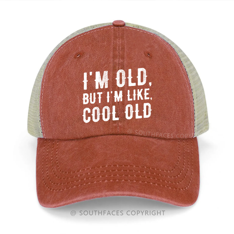 I'm Old But I'm Like Cool Old Funny Trucker Cap