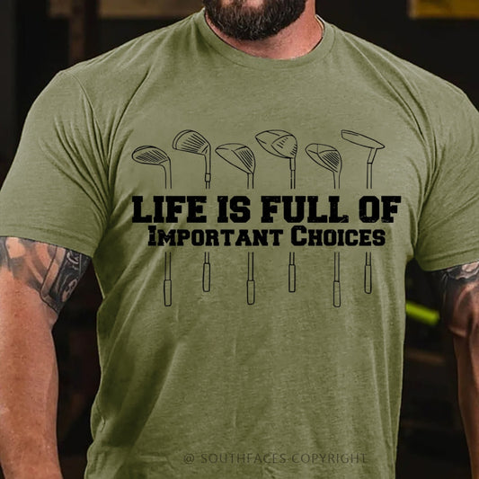 Life Is Full Of Important Choice Golf Player T-shirt
