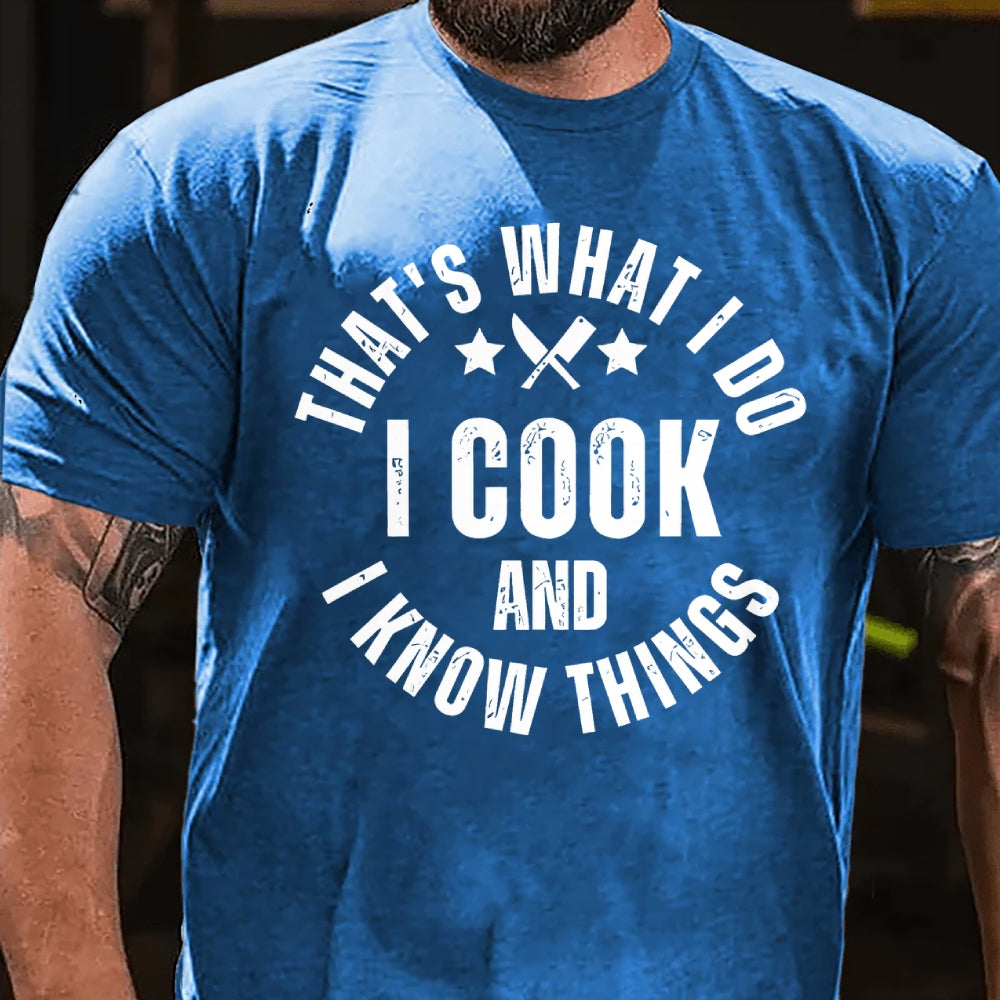 That's What I Do I Cook Stuff And I Know Things T-shirt