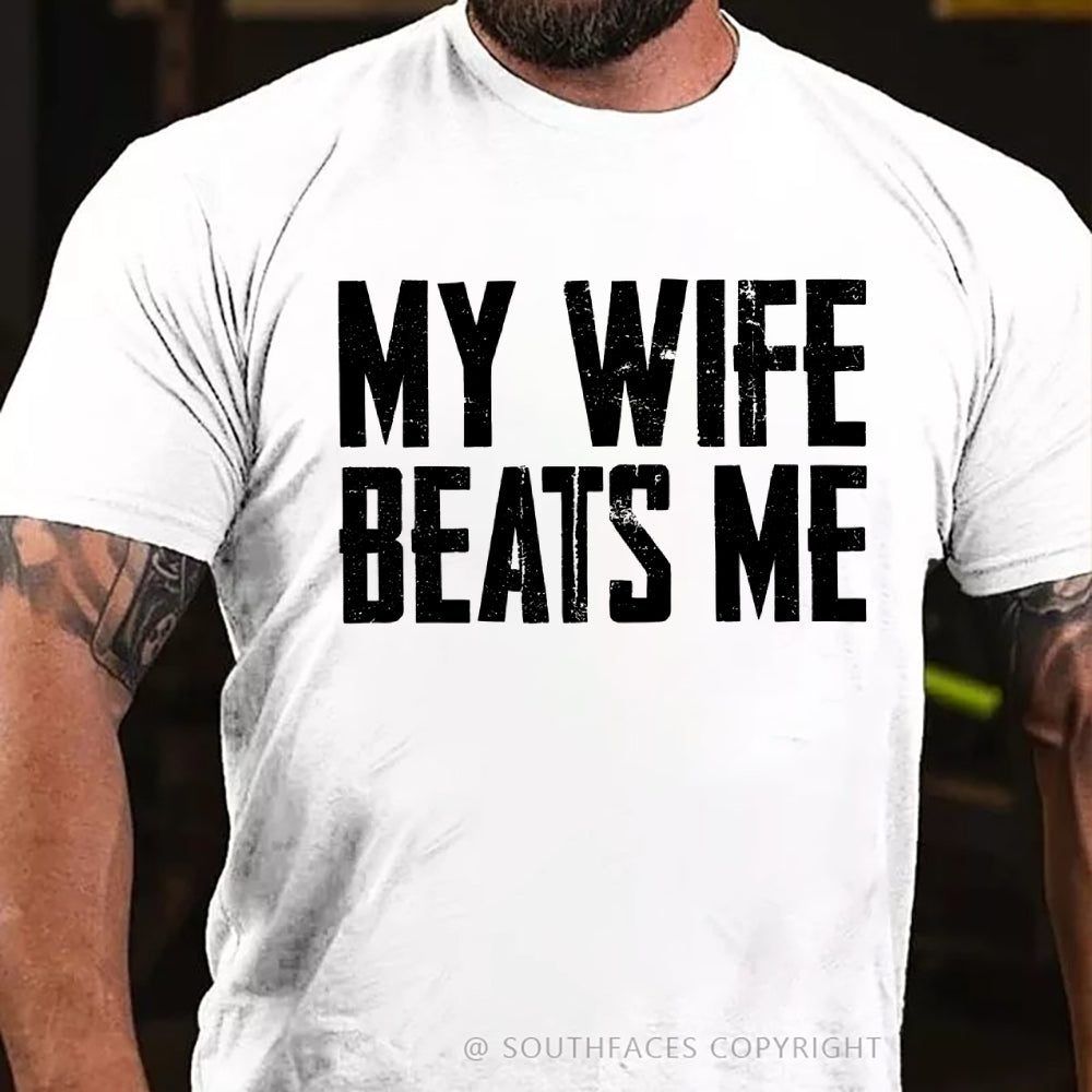 Men's Funny Tee Shirt Husband Birthday Sarcastic My Wife Beats Me Humor Tshirt Papa Dad T-shirt