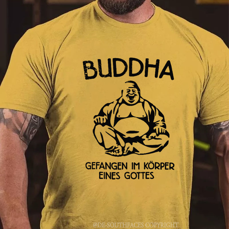 Buddha Gefangen Im Körper Eines Gottes T-shirt