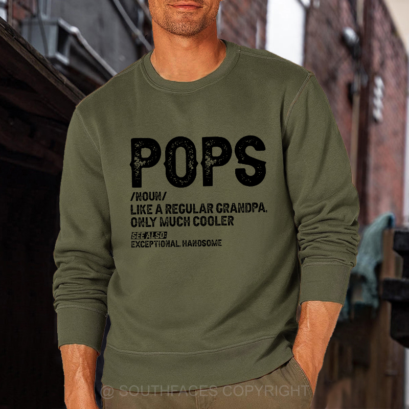 Pops Like A Regular Grandpa Only Much Cooler See Also: Exceptionally Handsome Sweatshirt