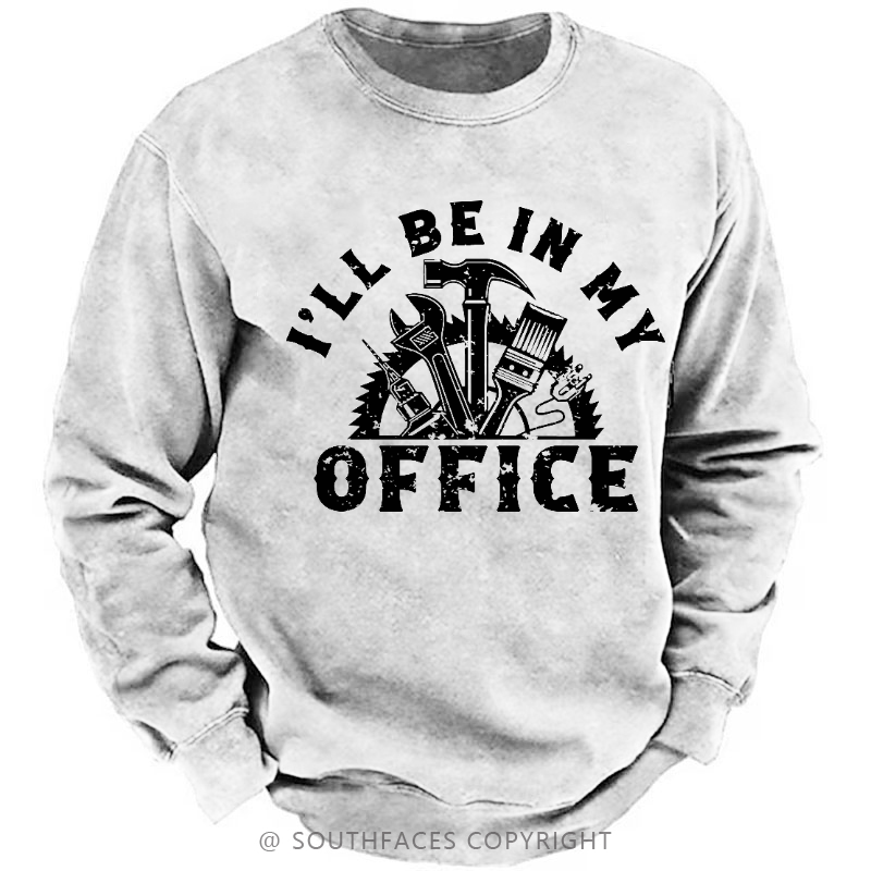 I'll Be In My Office Funny Men's Sweatshirt