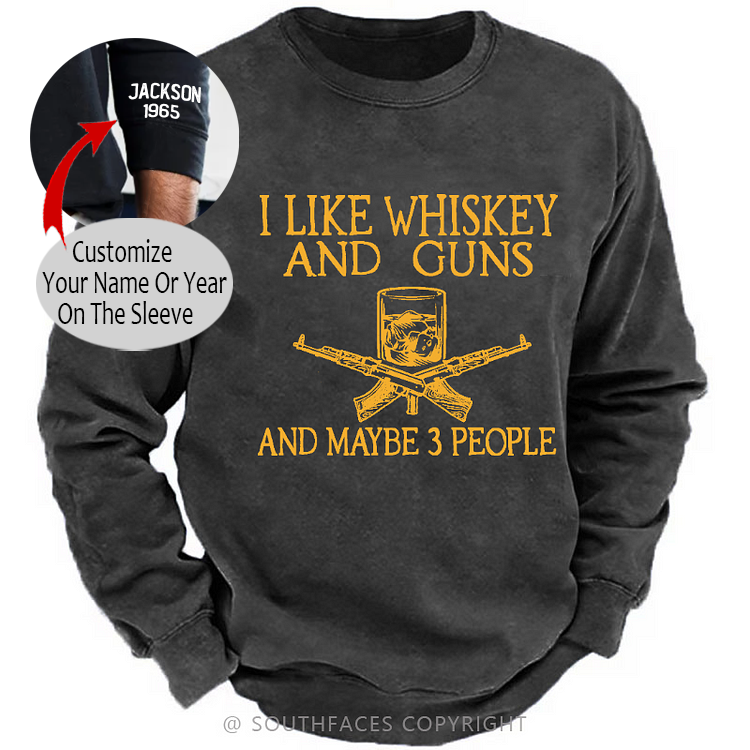 I Like Whiskey And Guns And Maybe 3 People Men's Sweatshirt