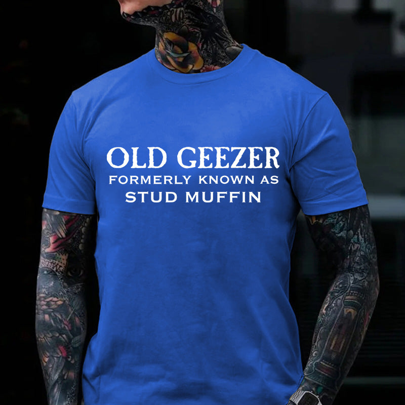 Men's Old Geezer Formerly Known As Stud Muffin T-shirt