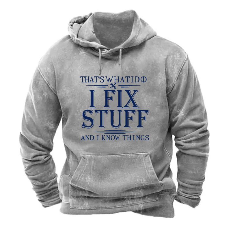 That's What I Do I Fix Stuff And I Know Things Hoodie