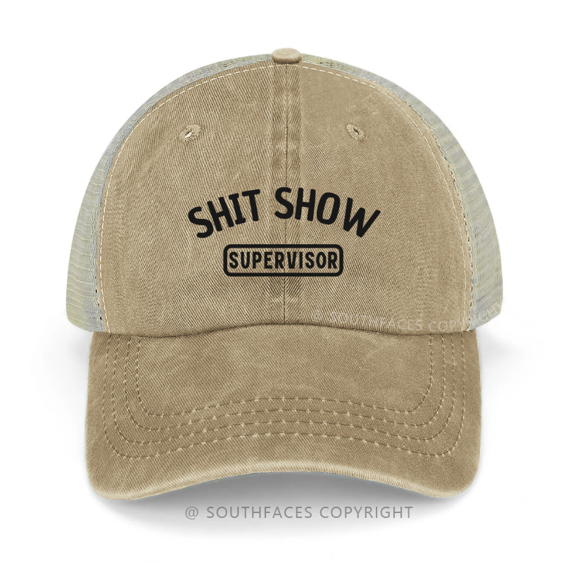 Shit Show Supervisor Funny Sarcastic Saying Trucker Cap